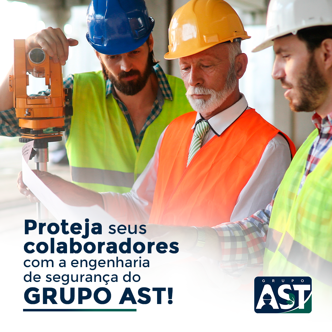 Proteja seus colaboradores com a engenharia de segurança do GRUPO AST!