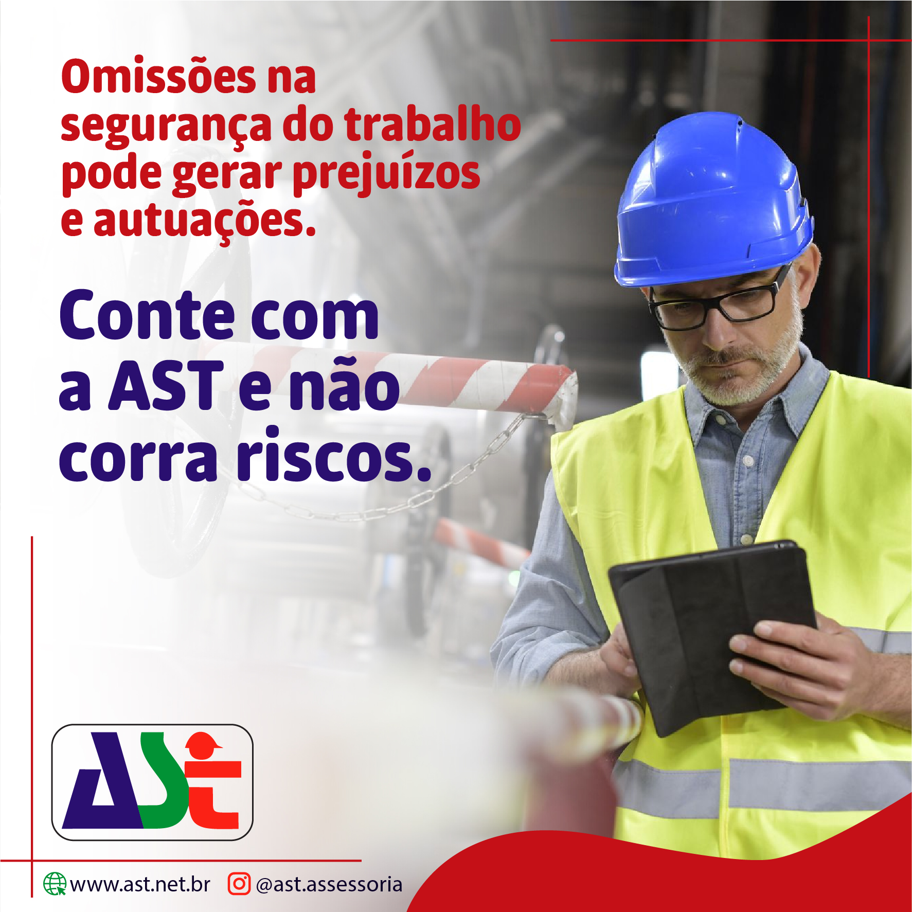 Omissões na segurança ded trabalho pode gerar prejuízos a autuações. Conte com a AST e não corra ris